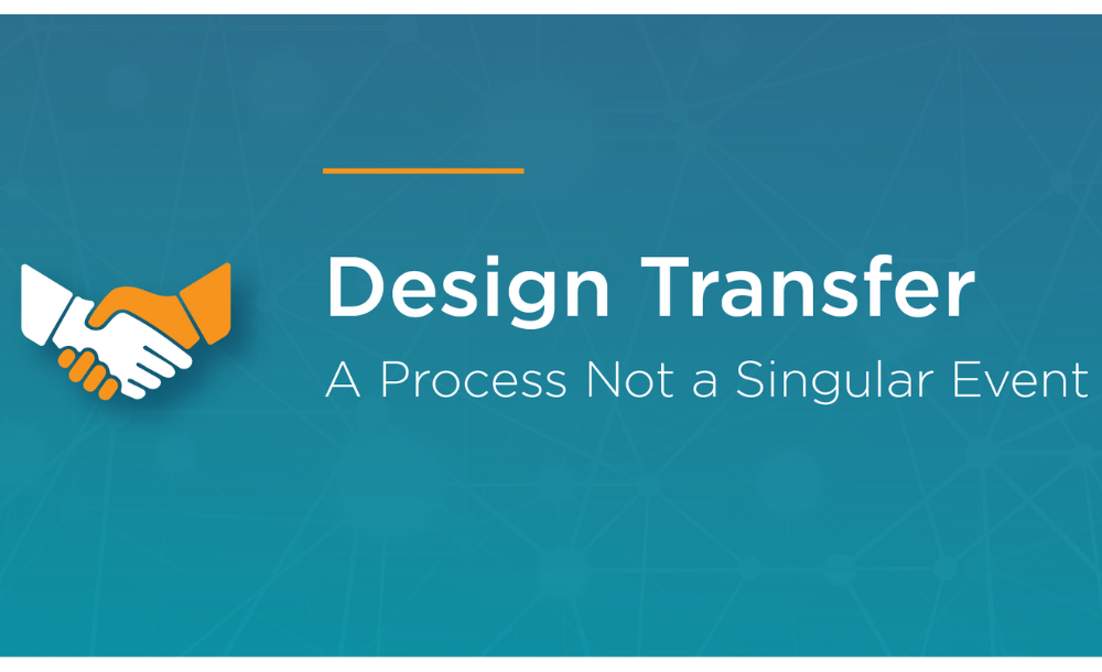 Design Transfer - a process not a singular event