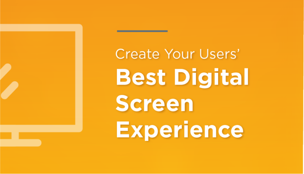Create Your Best Digital Screen Experience
