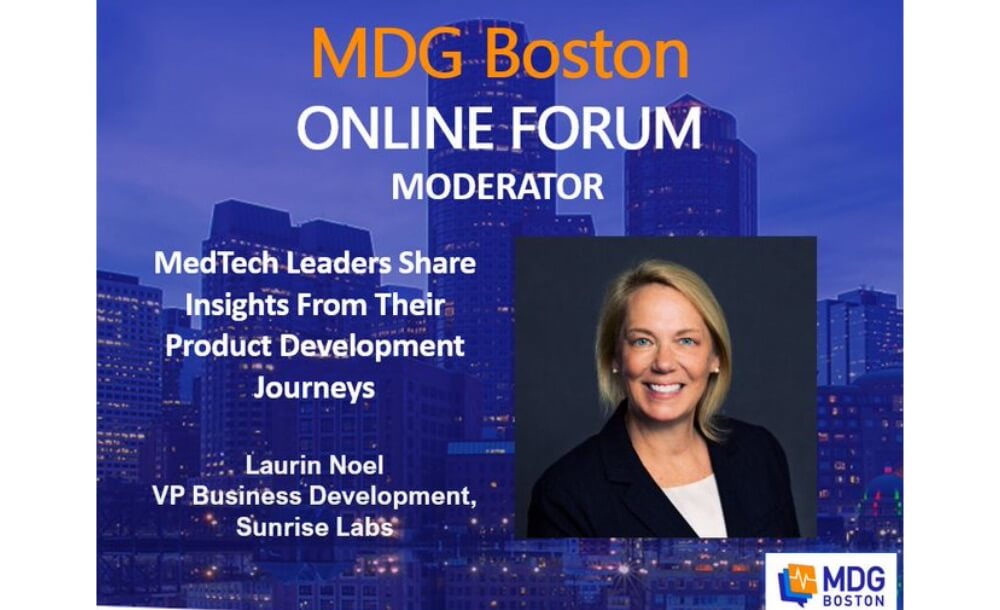 MDG Boston Online Forum - MedTech Leaders Share Insights From their Product Development Journeys, with Laurin Noel, VP Business Development at Sunrise Labs
