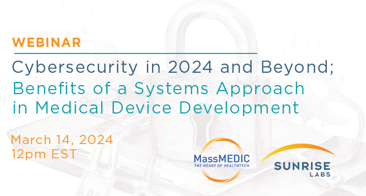 Cybersecurity in 2024 and Beyond; Benefits of a Systems Approach in Medical Device Development